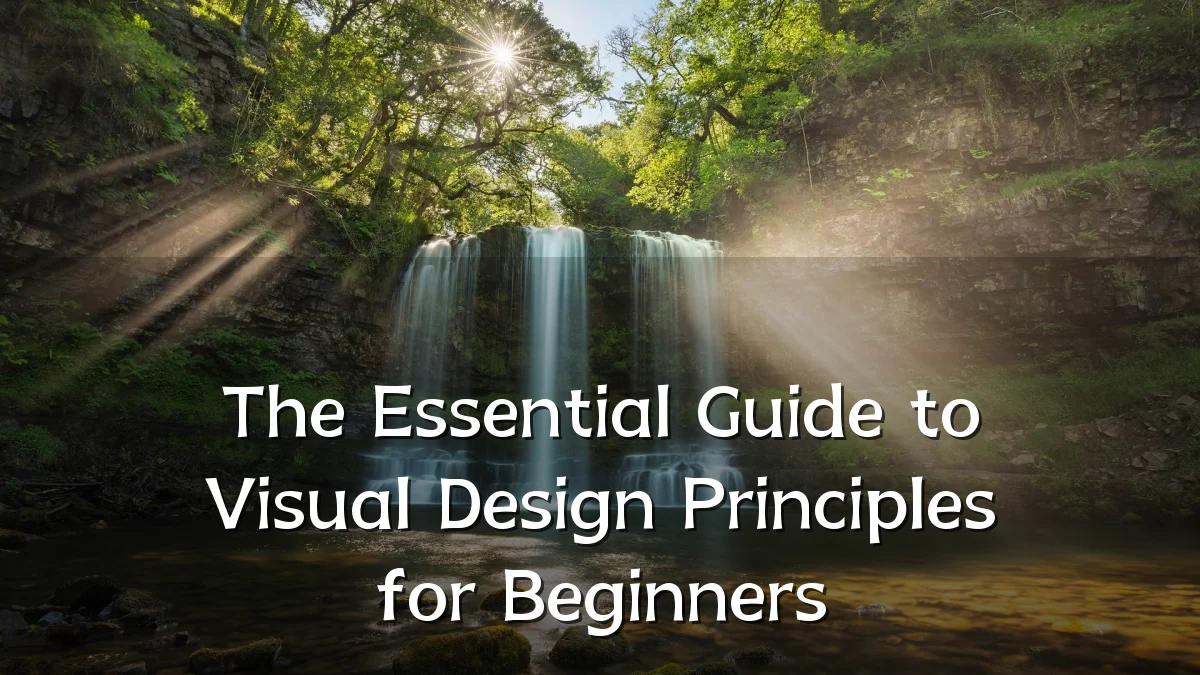 The Essential Guide to Visual Design Principles for Beginners