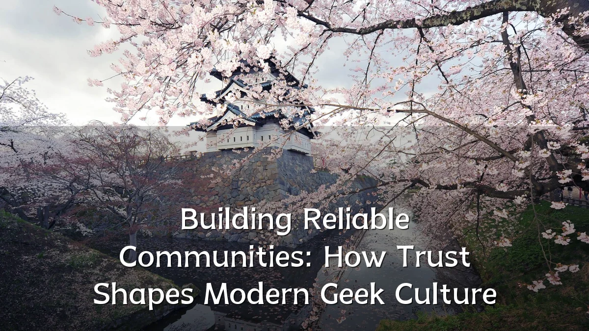 Building Reliable Communities: How Trust Shapes Modern Geek Culture