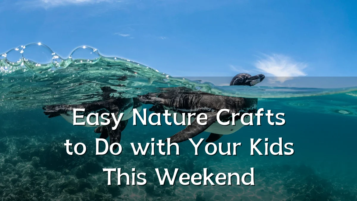 Easy Nature Crafts to Do with Your Kids This Weekend