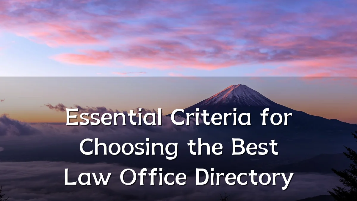 Essential Criteria for Choosing the Best Law Office Directory
