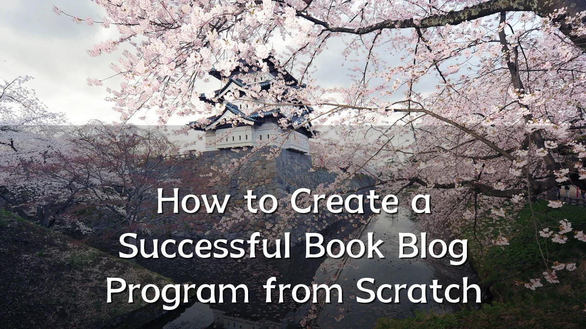 How to Create a Successful Book Blog Program from Scratch