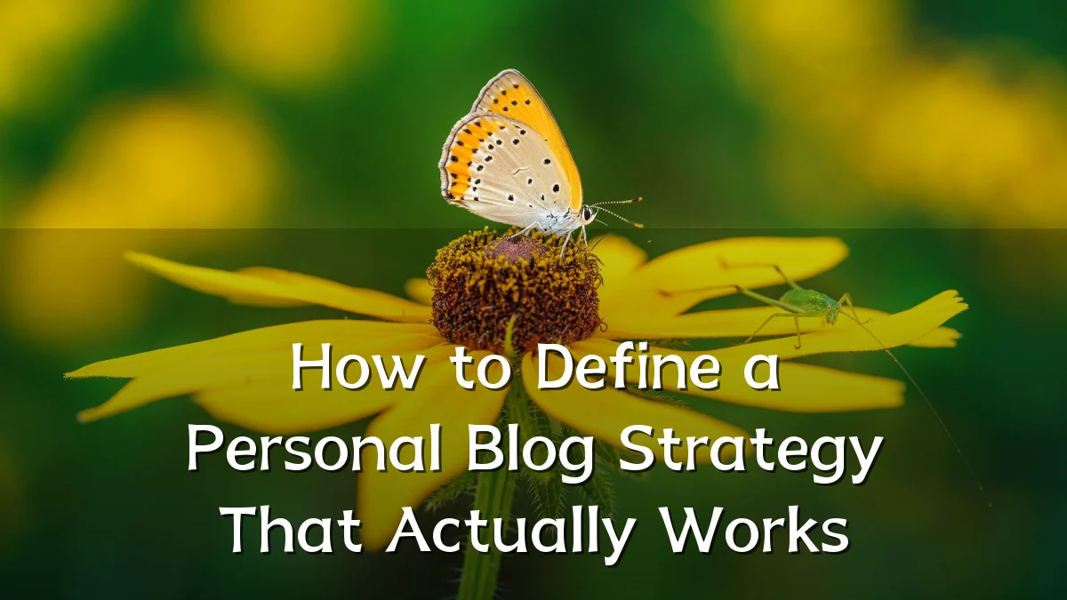How to Define a Personal Blog Strategy That Actually Works