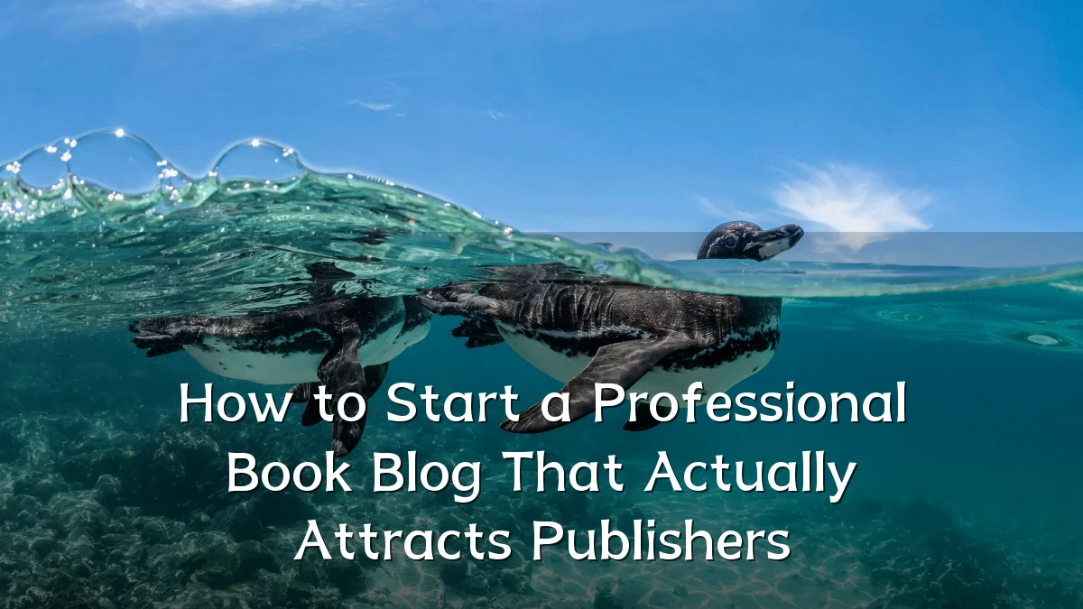 How to Start a Professional Book Blog That Actually Attracts Publishers