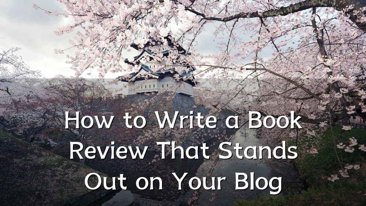 How to Write a Book Review That Stands Out on Your Blog