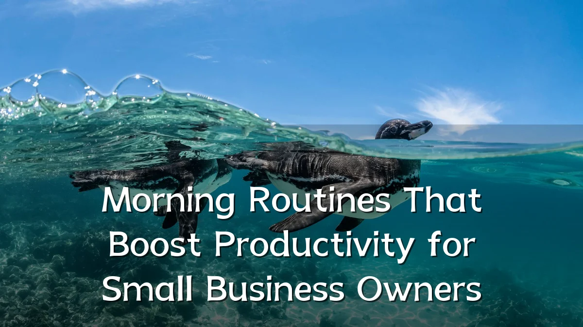 Morning Routines That Boost Productivity for Small Business Owners