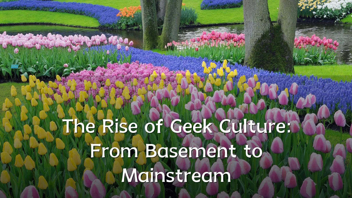 The Rise of Geek Culture: From Basement to Mainstream