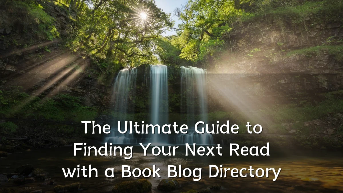 The Ultimate Guide to Finding Your Next Read with a Book Blog Directory