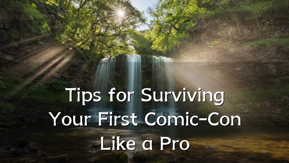Tips for Surviving Your First Comic-Con Like a Pro