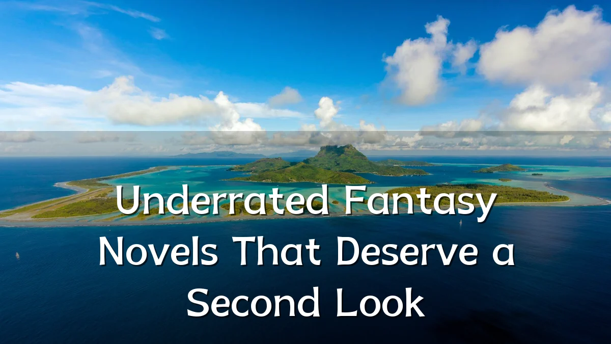 Underrated Fantasy Novels That Deserve a Second Look