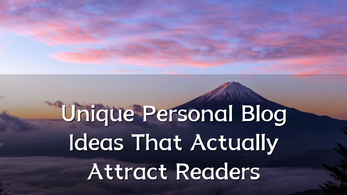 Unique Personal Blog Ideas That Actually Attract Readers