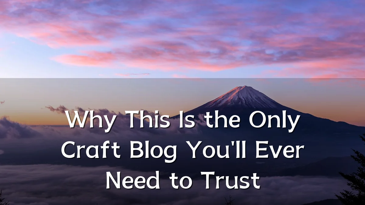 Why This Is the Only Craft Blog You'll Ever Need to Trust