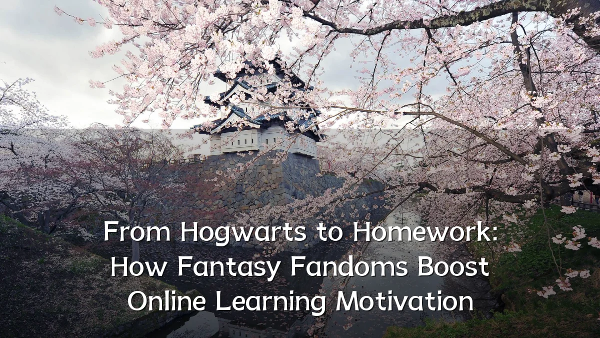 From Hogwarts to Homework: How Fantasy Fandoms Boost Online Learning Motivation