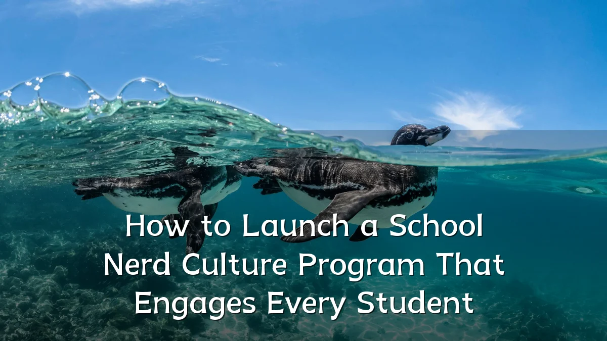 How to Launch a School Nerd Culture Program That Engages Every Student