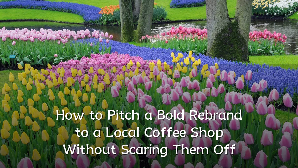 How to Pitch a Bold Rebrand to a Local Coffee Shop Without Scaring Them Off