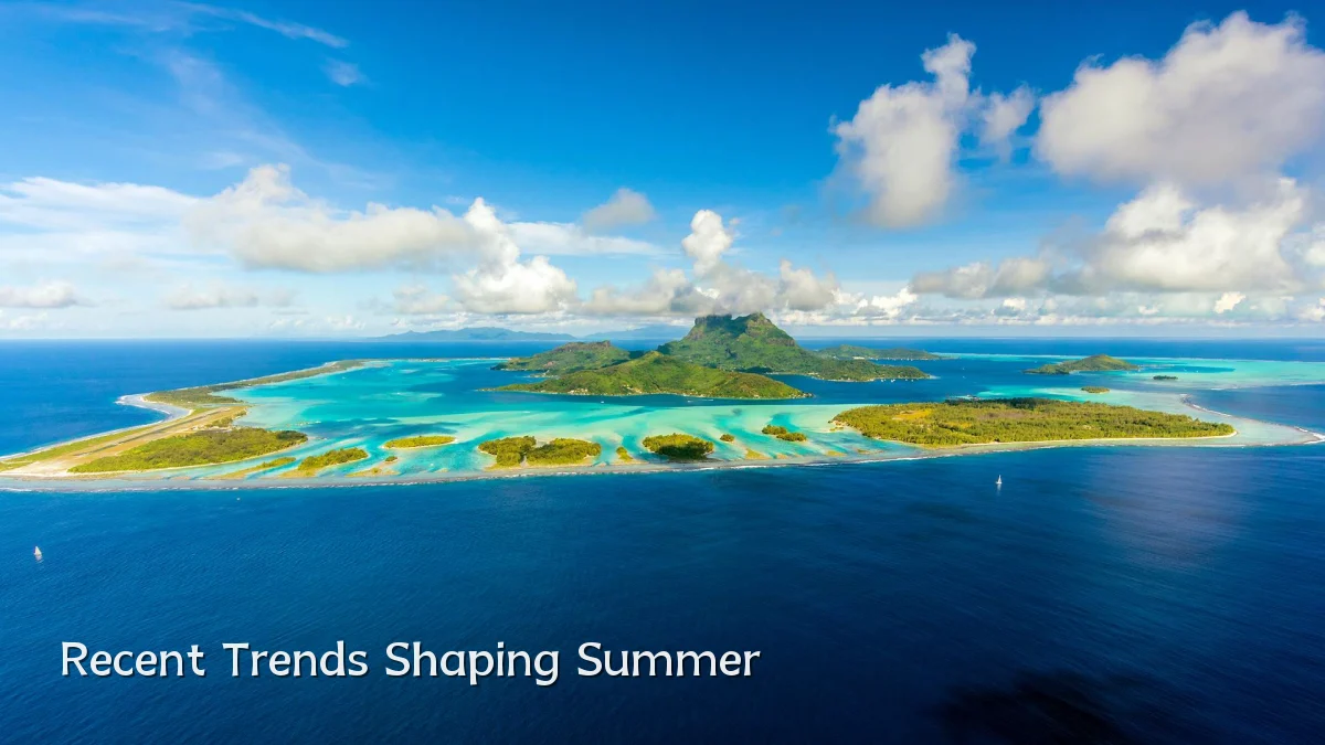 Recent Trends Shaping Summer