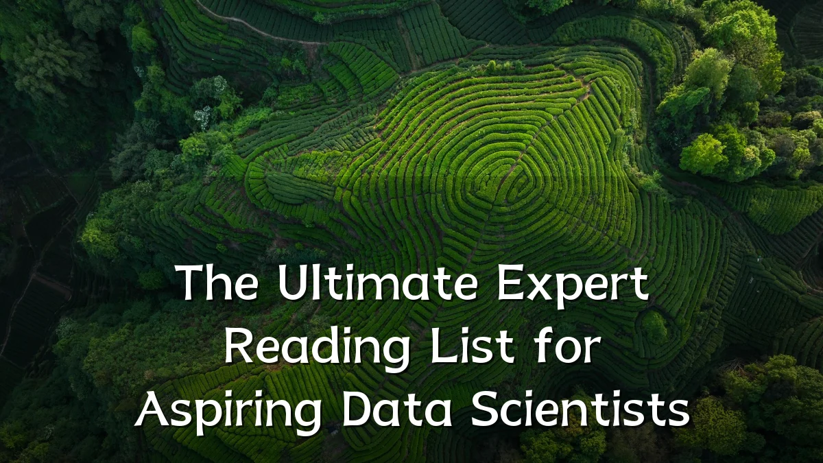The Ultimate Expert Reading List for Aspiring Data Scientists